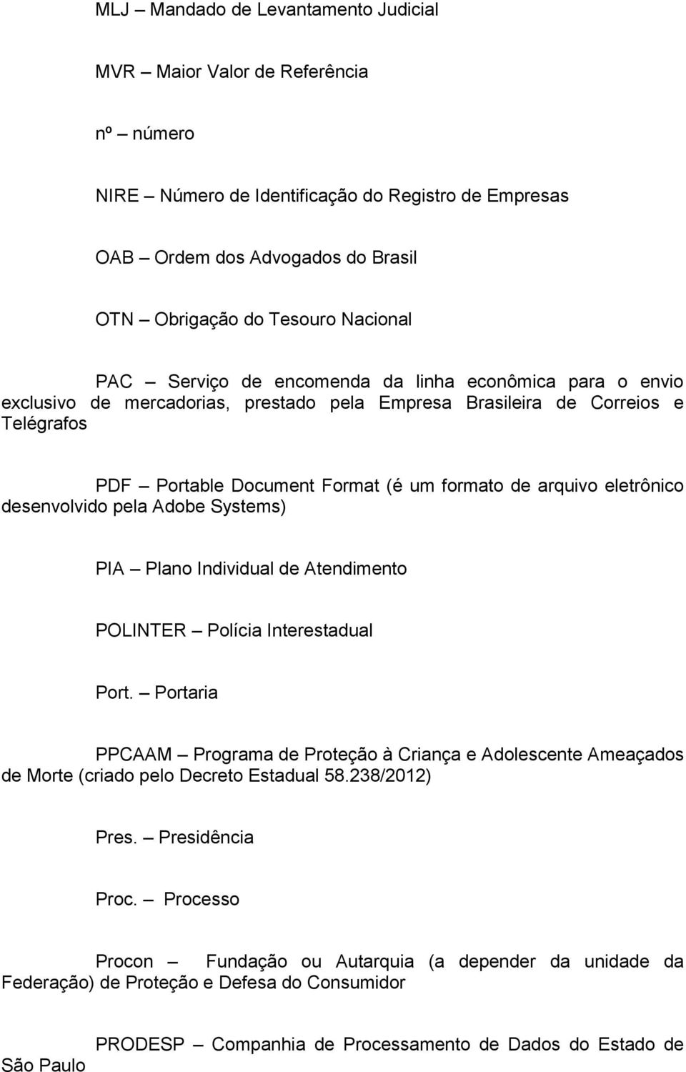 eletrônico desenvolvido pela Adobe Systems) PIA Plano Individual de Atendimento POLINTER Polícia Interestadual Port.