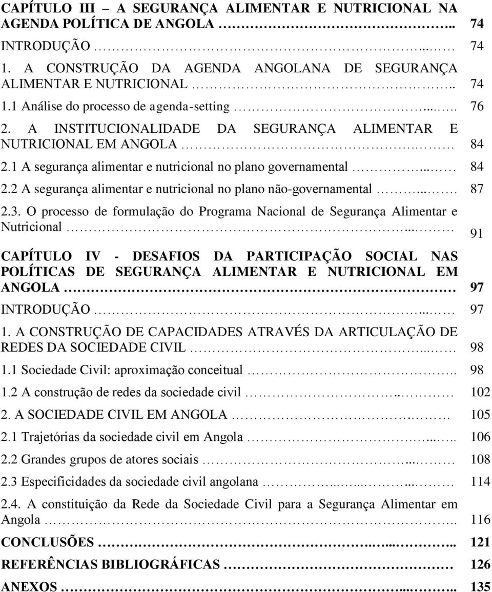 ... 87 2.3. O processo de formulação do Programa Nacional de Segurança Alimentar e Nutricional.