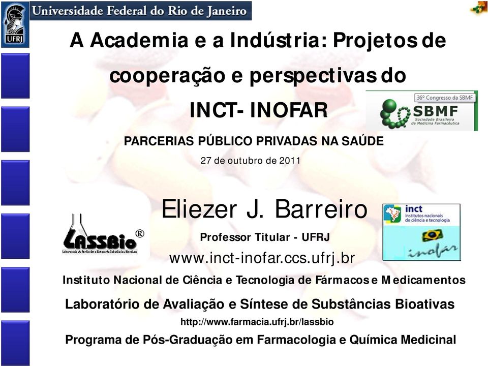 br Instituto Nacional de Ciência e Tecnologia de Fármacos e Medicamentos Laboratório de Avaliação e Síntese