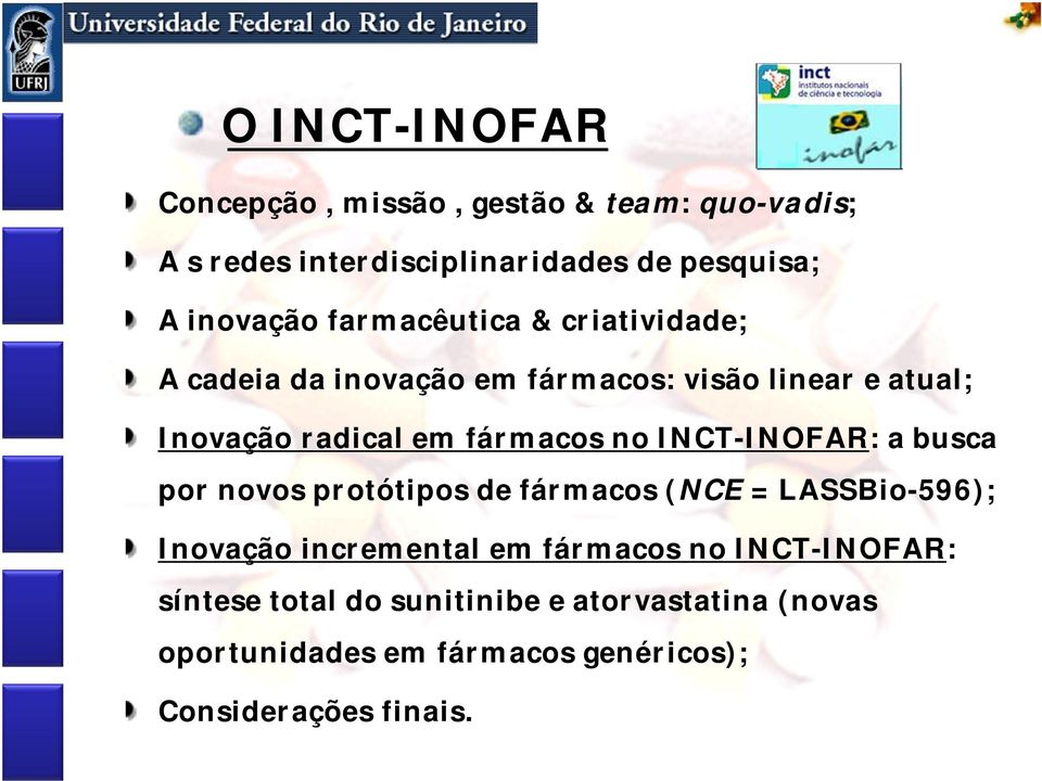 INCT-INOFAR: a busca por novos protótipos de fármacos (NCE = LASSBio-596); Inovação incremental em fármacos no