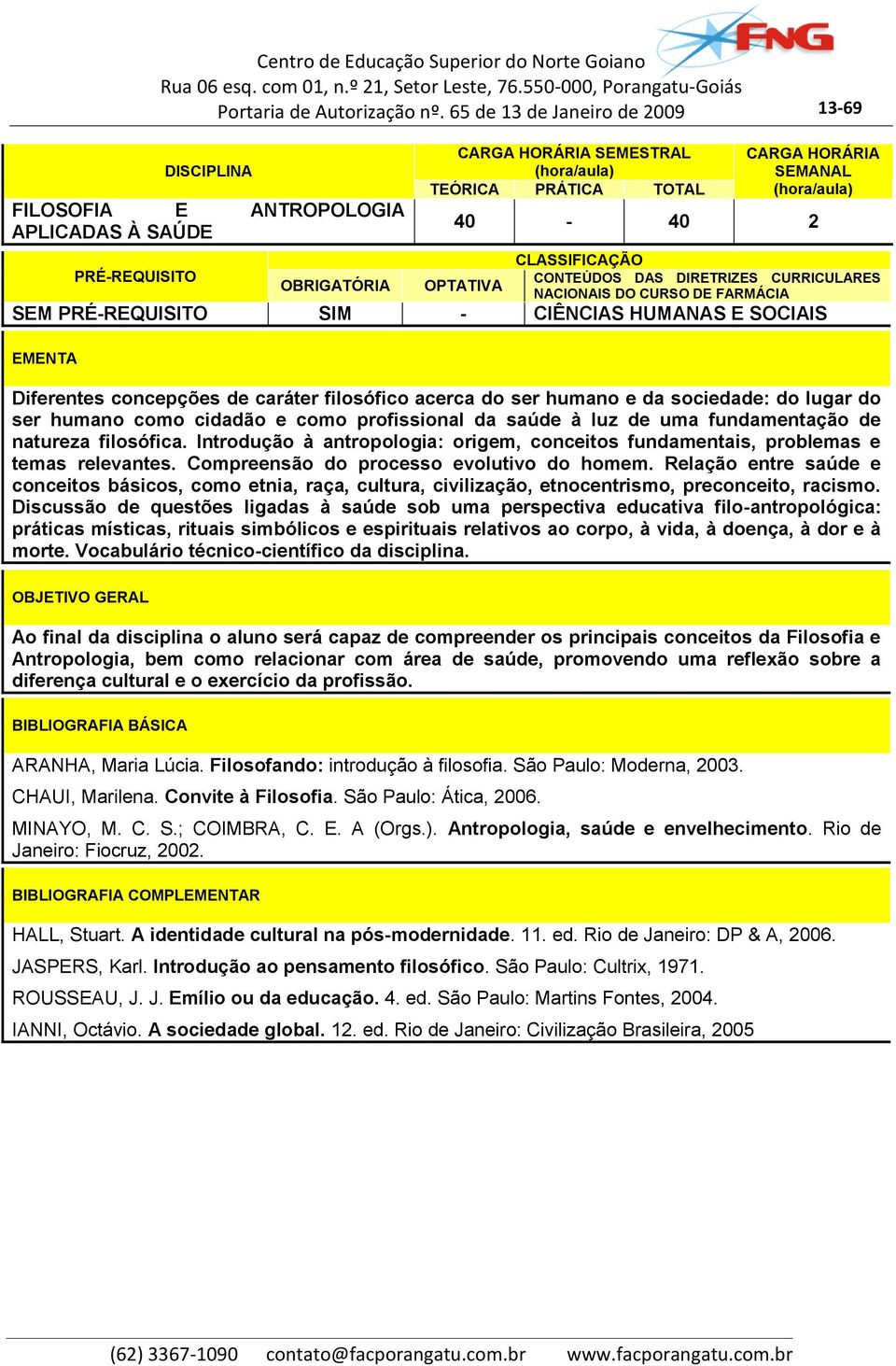 Compreensão do processo evolutivo do homem. Relação entre saúde e conceitos básicos, como etnia, raça, cultura, civilização, etnocentrismo, preconceito, racismo.