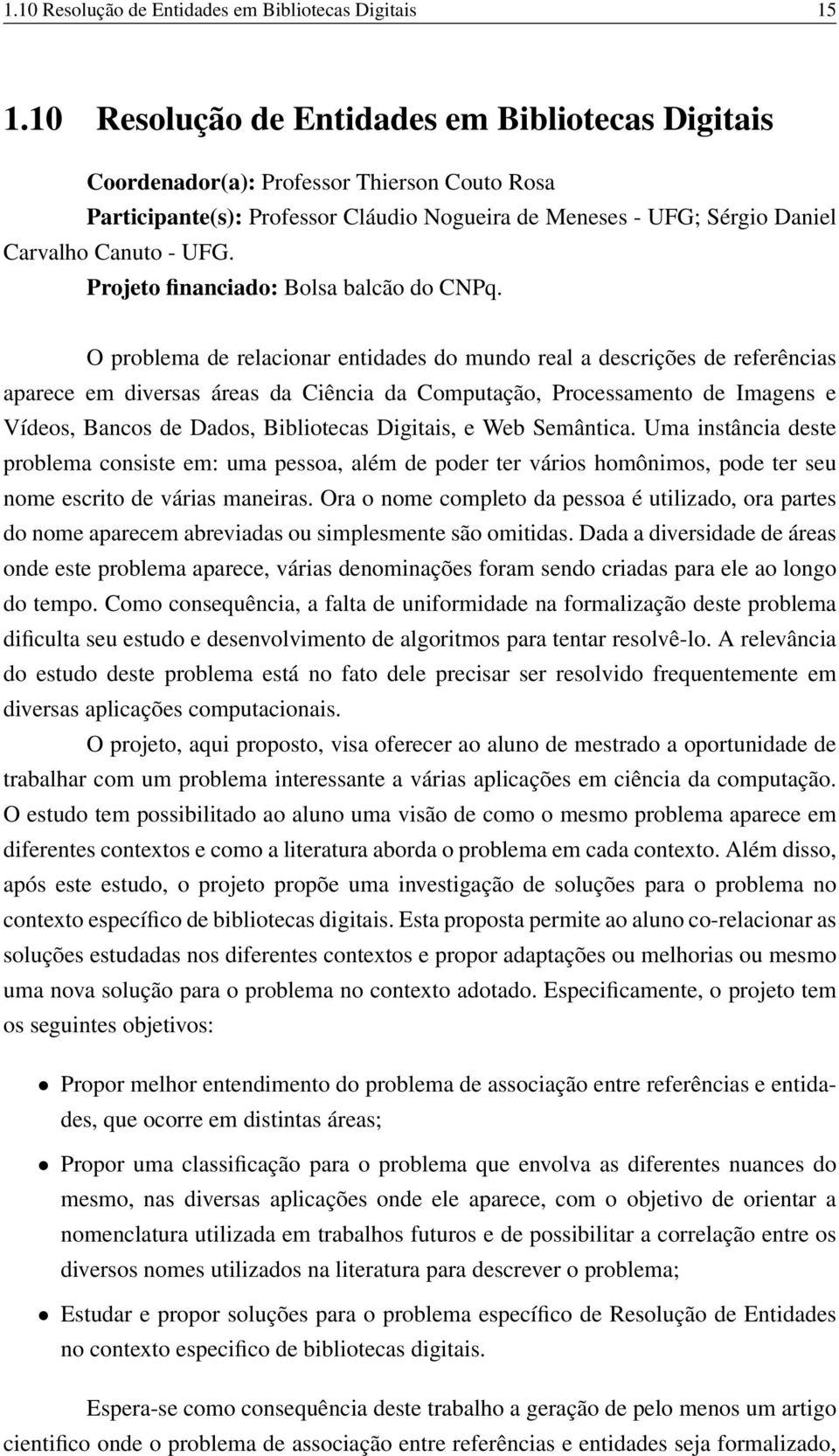 Projeto financiado: Bolsa balcão do CNPq.