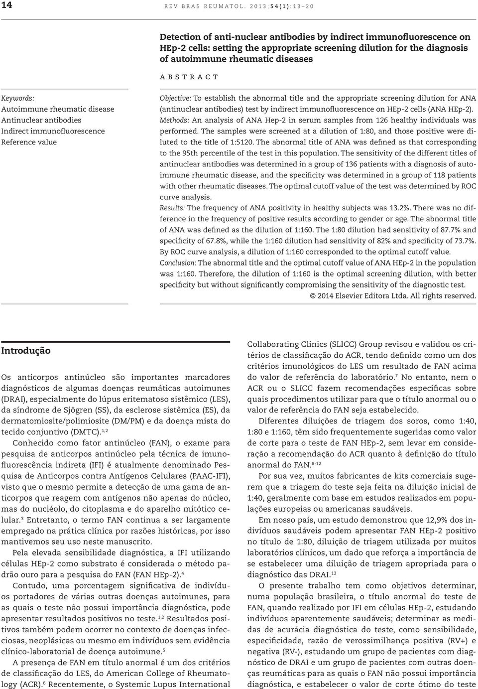 abstract Keywords: Autoimmune rheumatic disease Antinuclear antibodies Indirect immunofluorescence Reference value Objective: To establish the abnormal title and the appropriate screening dilution