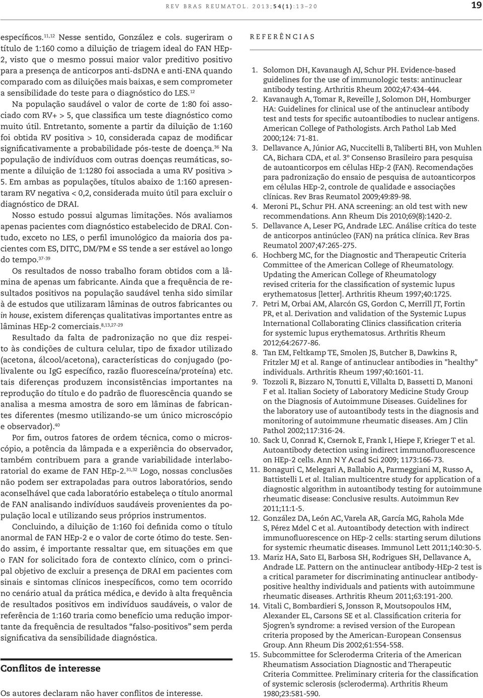 comparado com as diluições mais baixas, e sem comprometer a sensibilidade do teste para o diagnóstico do LES.