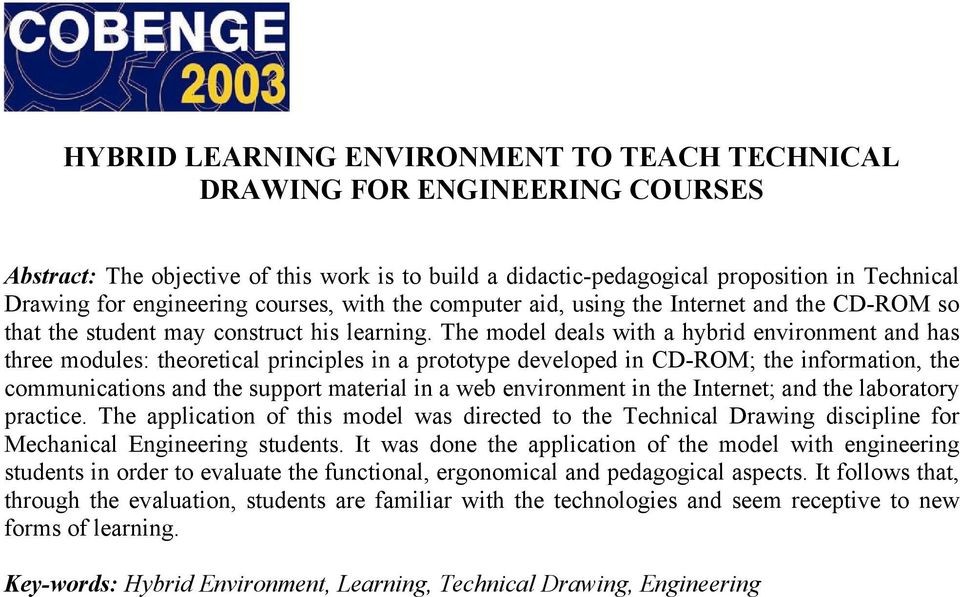 The model deals with a hybrid environment and has three modules: theoretical principles in a prototype developed in CD-ROM; the information, the communications and the support material in a web