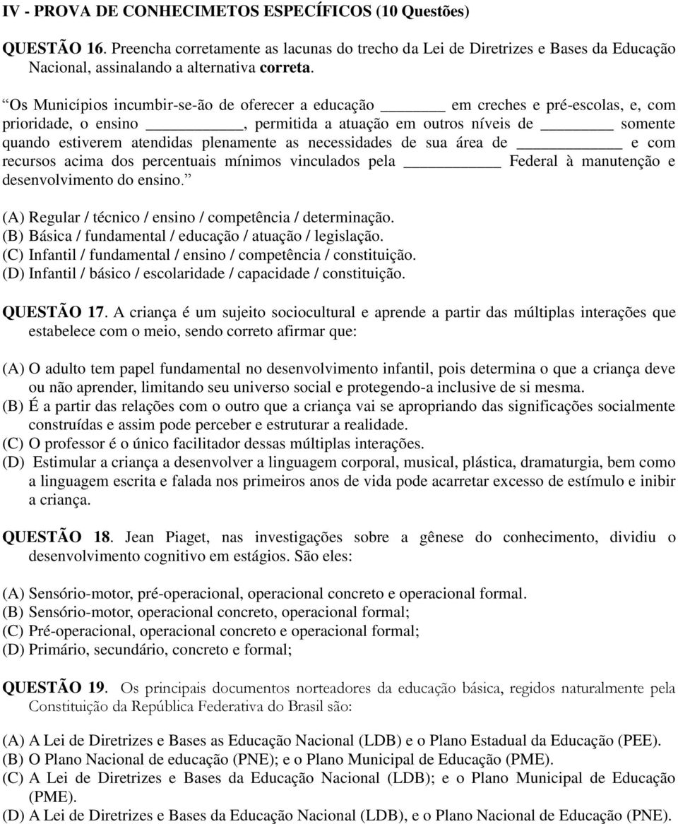 necessidades de sua área de e com recursos acima dos percentuais mínimos vinculados pela Federal à manutenção e desenvolvimento do ensino. (A) Regular / técnico / ensino / competência / determinação.