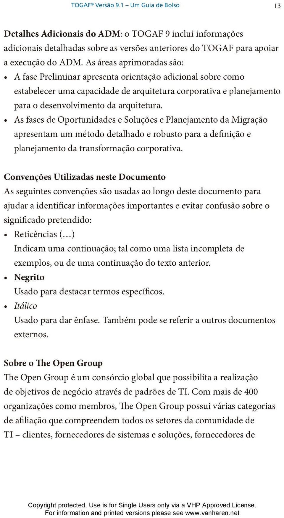 As fases de Oportunidades e Soluções e Planejamento da Migração apresentam um método detalhado e robusto para a definição e planejamento da transformação corporativa.