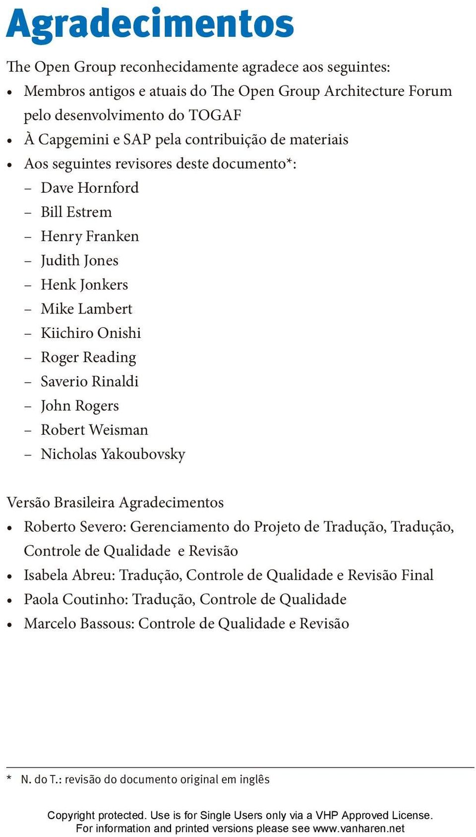 Rinaldi John Rogers Robert Weisman Nicholas Yakoubovsky Versão Brasileira Agradecimentos Roberto Severo: Gerenciamento do Projeto de Tradução, Tradução, Controle de Qualidade e Revisão