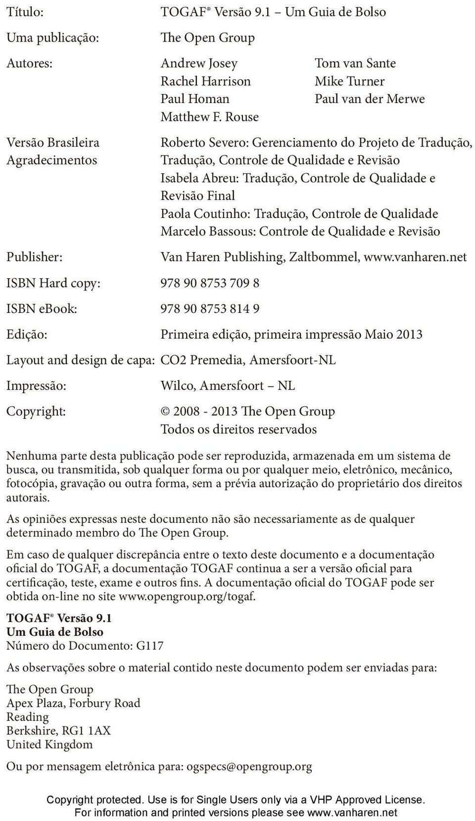 Revisão Final Paola Coutinho: Tradução, Controle de Qualidade Marcelo Bassous: Controle de Qualidade e Revisão Van Haren Publishing, Zaltbommel, www.vanharen.