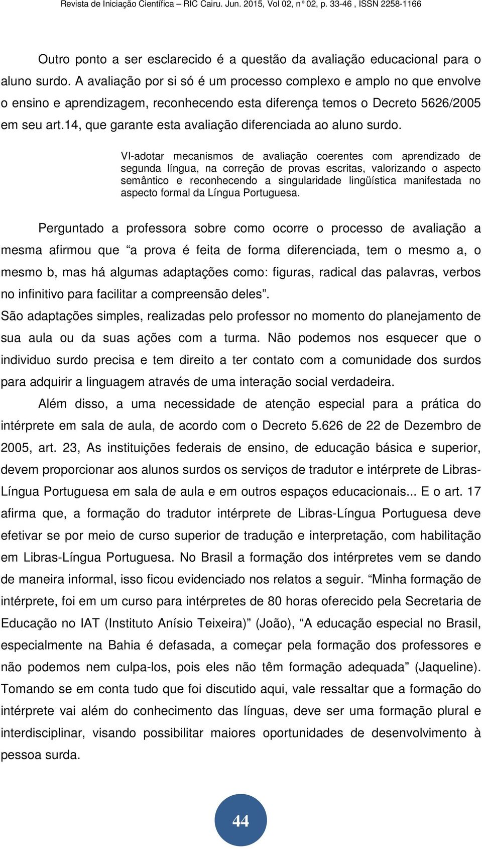 14, que garante esta avaliação diferenciada ao aluno surdo.