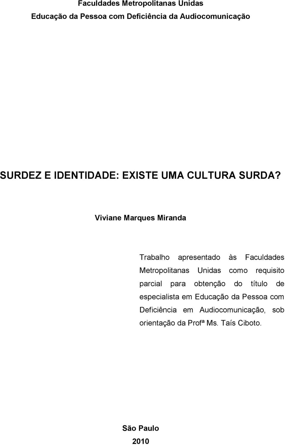 Viviane Marques Miranda Trabalho apresentado às Faculdades Metropolitanas Unidas como requisito