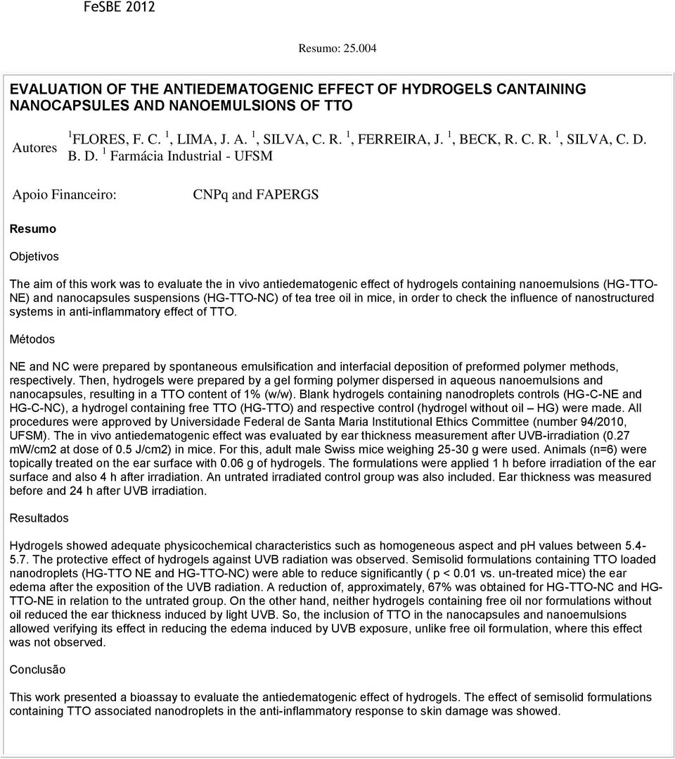 suspensions (HG-TTO-NC) of tea tree oil in mice, in order to check the influence of nanostructured systems in anti-inflammatory effect of TTO.