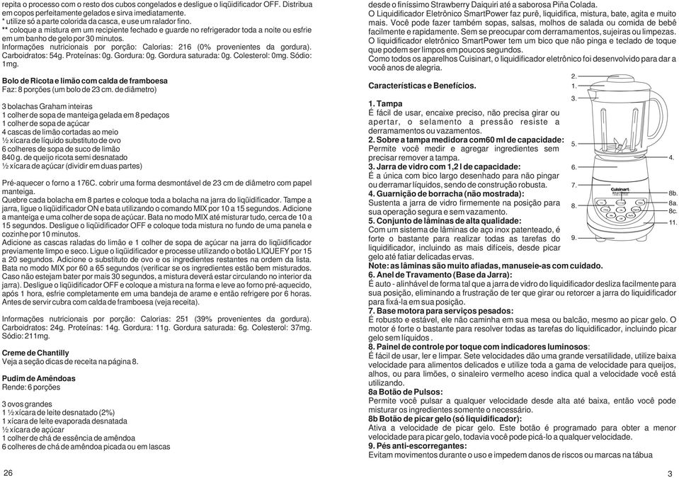 Informações nutricionais por porção: Calorias: 216 (0% provenientes da gordura). Carboidratos: 54g. Proteínas: 0g. Gordura: 0g. Gordura saturada: 0g. Colesterol: 0mg. Sódio: 1mg.