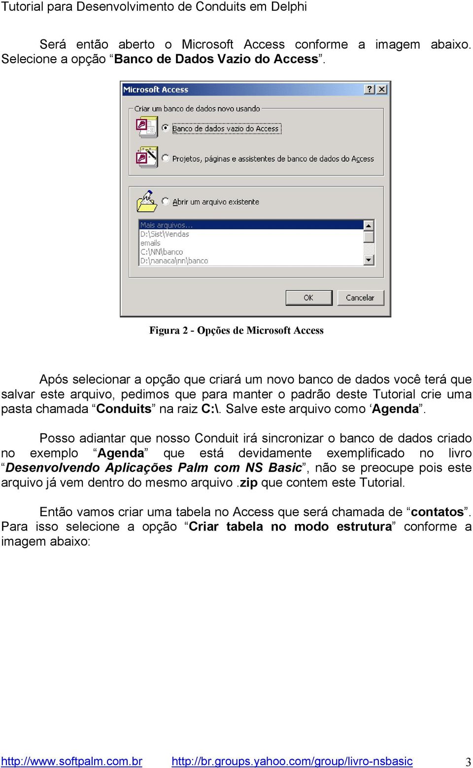 chamada Conduits na raiz C:\. Salve este arquivo como Agenda.