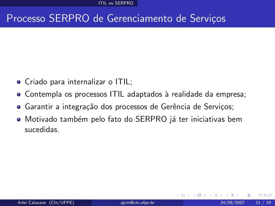 integração dos processos de Gerência de Serviços; Motivado também pelo fato do SERPRO