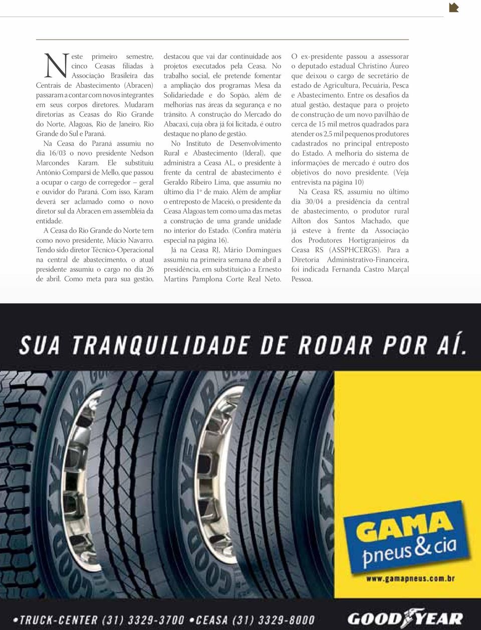 Ele substituiu Antônio Comparsi de Mello, que passou a ocupar o cargo de corregedor geral e ouvidor do Paraná.