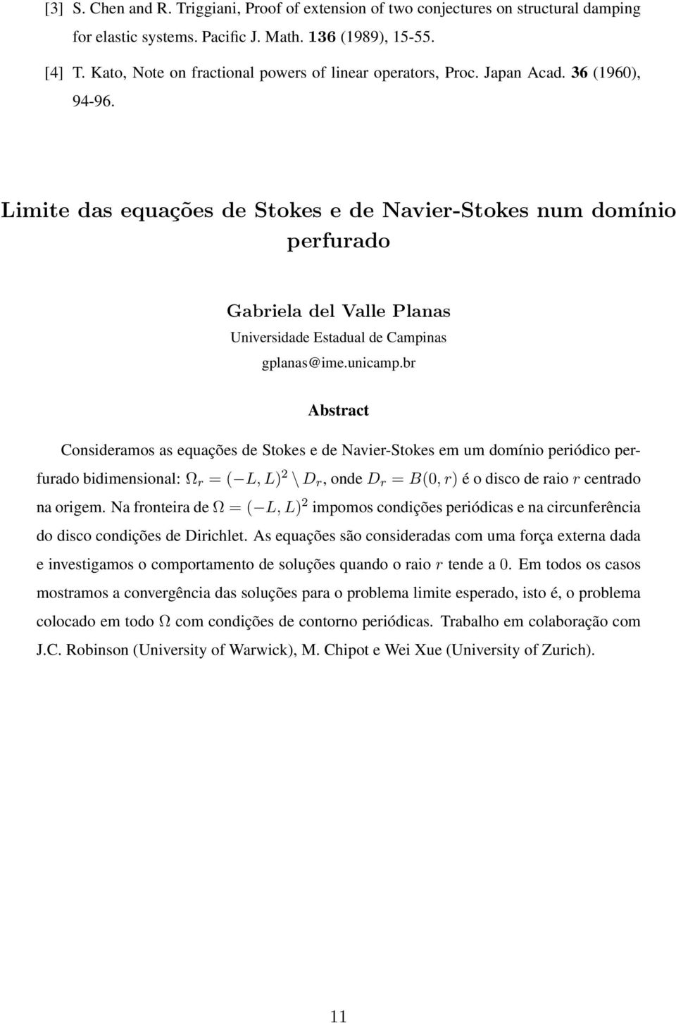 Limite das equações de Stokes e de Navier-Stokes num domínio perfurado Gabriela del Valle Planas Universidade Estadual de Campinas gplanas@ime.unicamp.