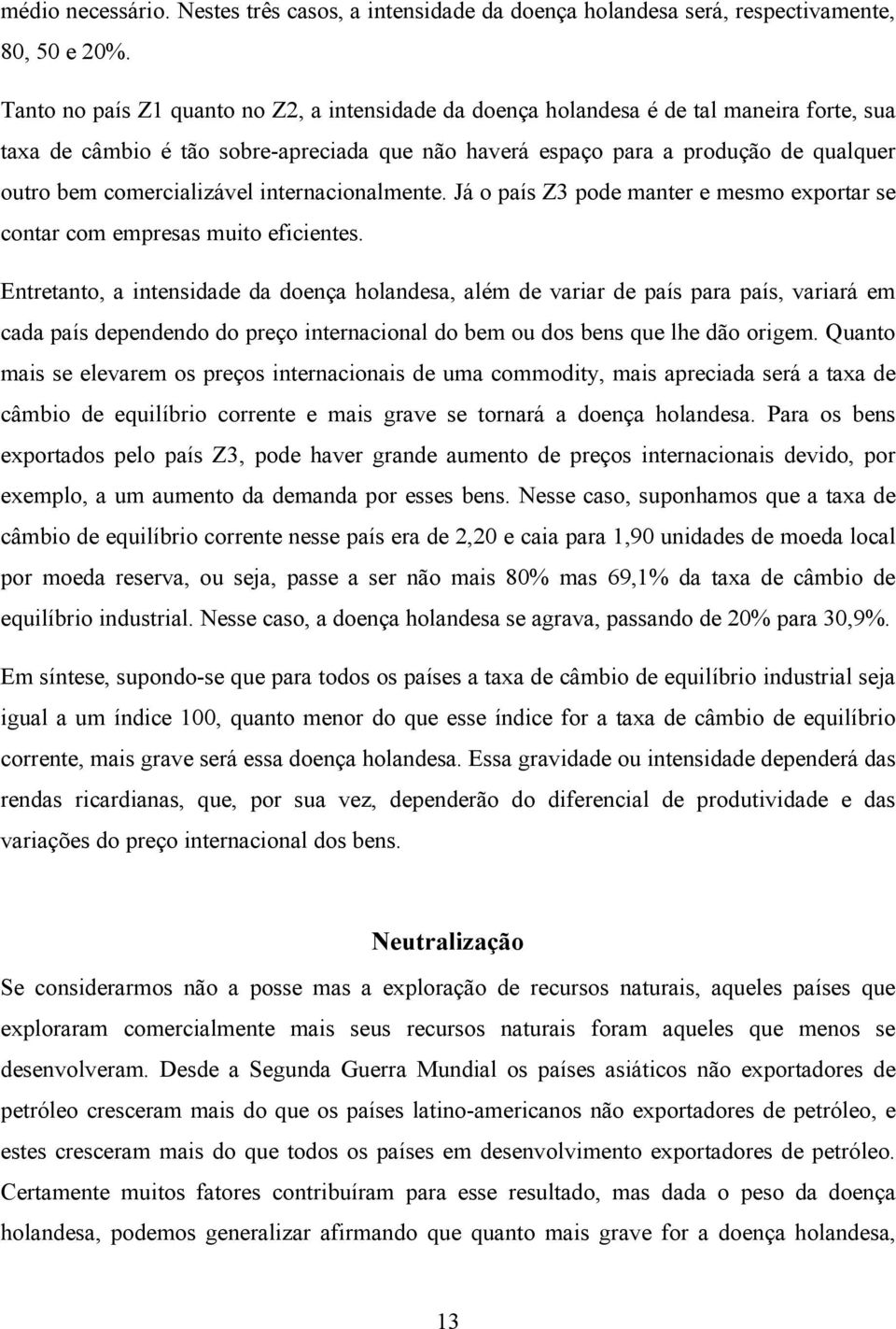 comercializável internacionalmente. Já o país Z3 pode manter e mesmo exportar se contar com empresas muito eficientes.