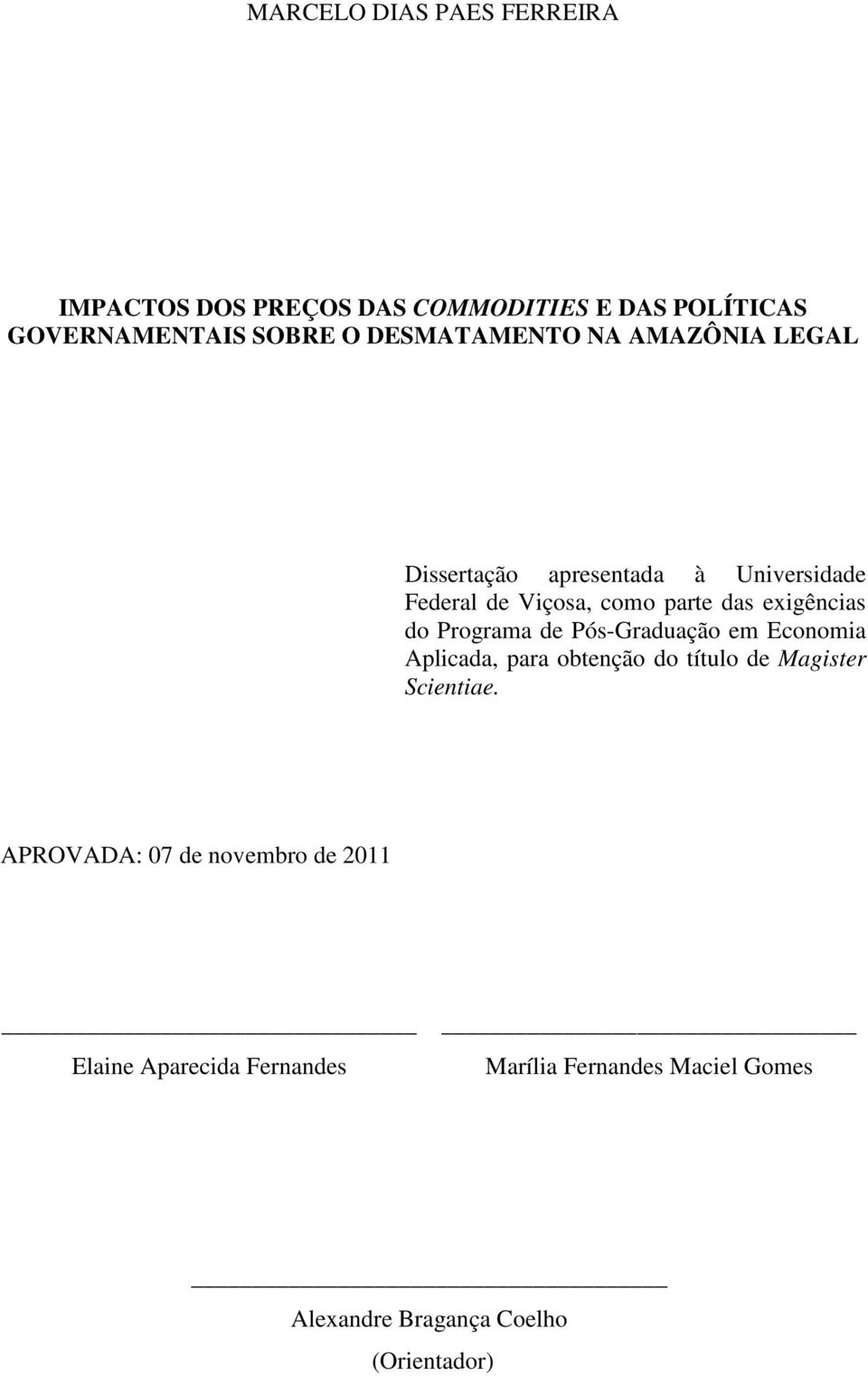 exigências do Programa de Pós-Graduação em Economia Aplicada, para obtenção do título de Magister Scientiae.