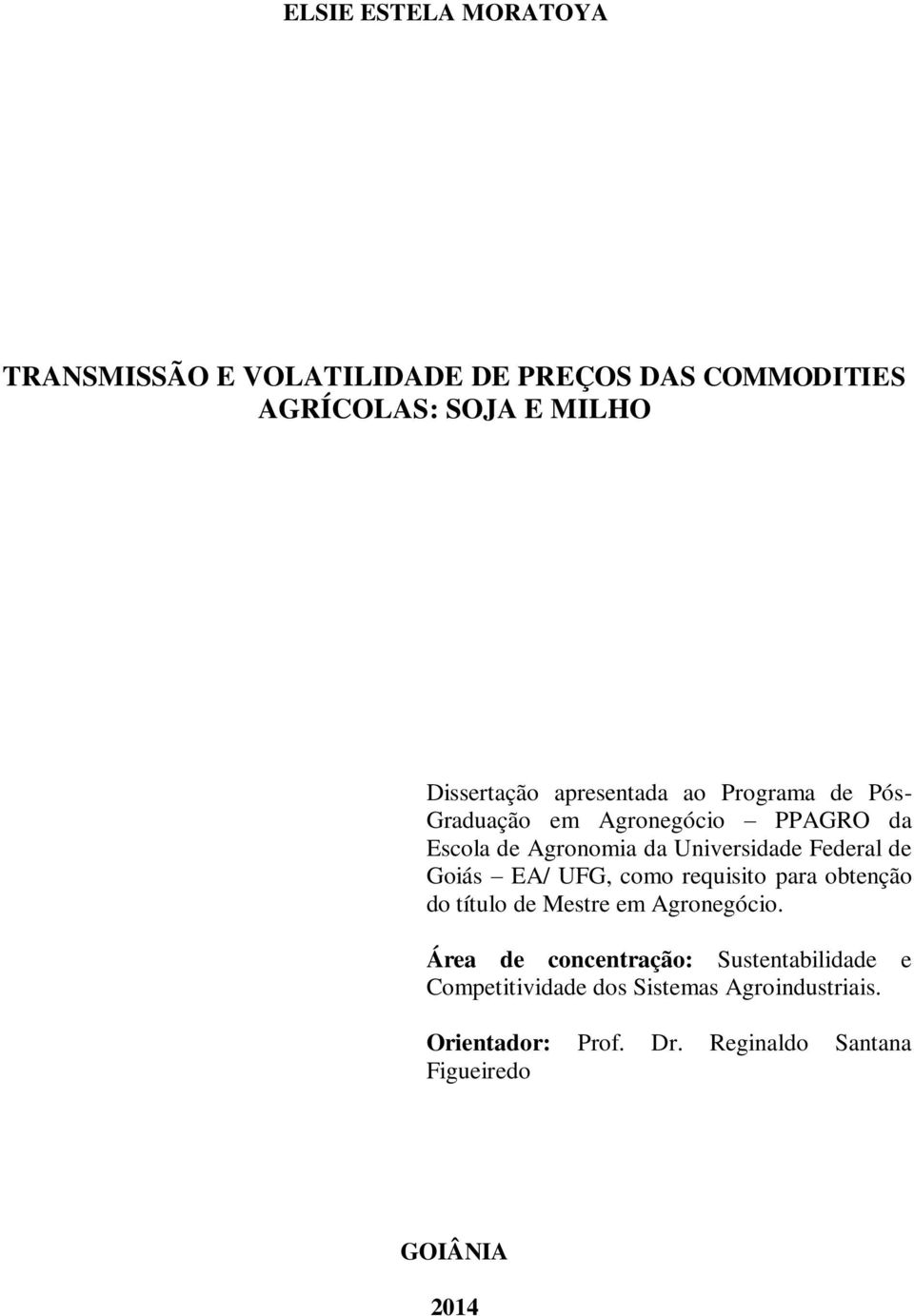 Goiás EA/ UFG, como requisito para obtenção do título de Mestre em Agronegócio.