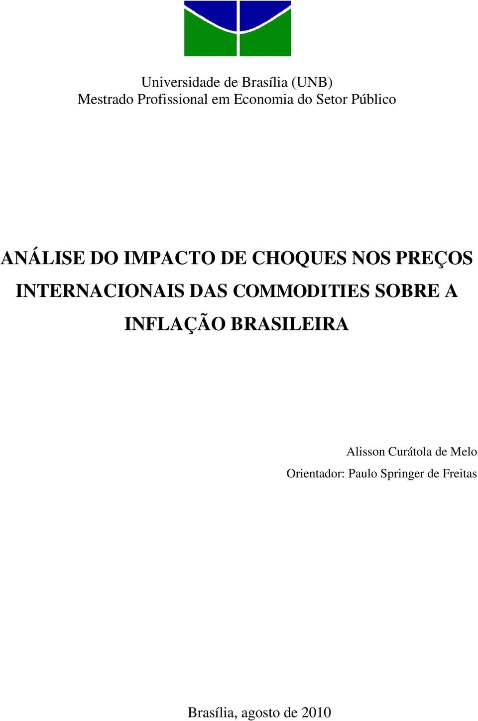 INTERNACIONAIS DAS COMMODITIES SOBRE A INFLAÇÃO BRASILEIRA Alisson