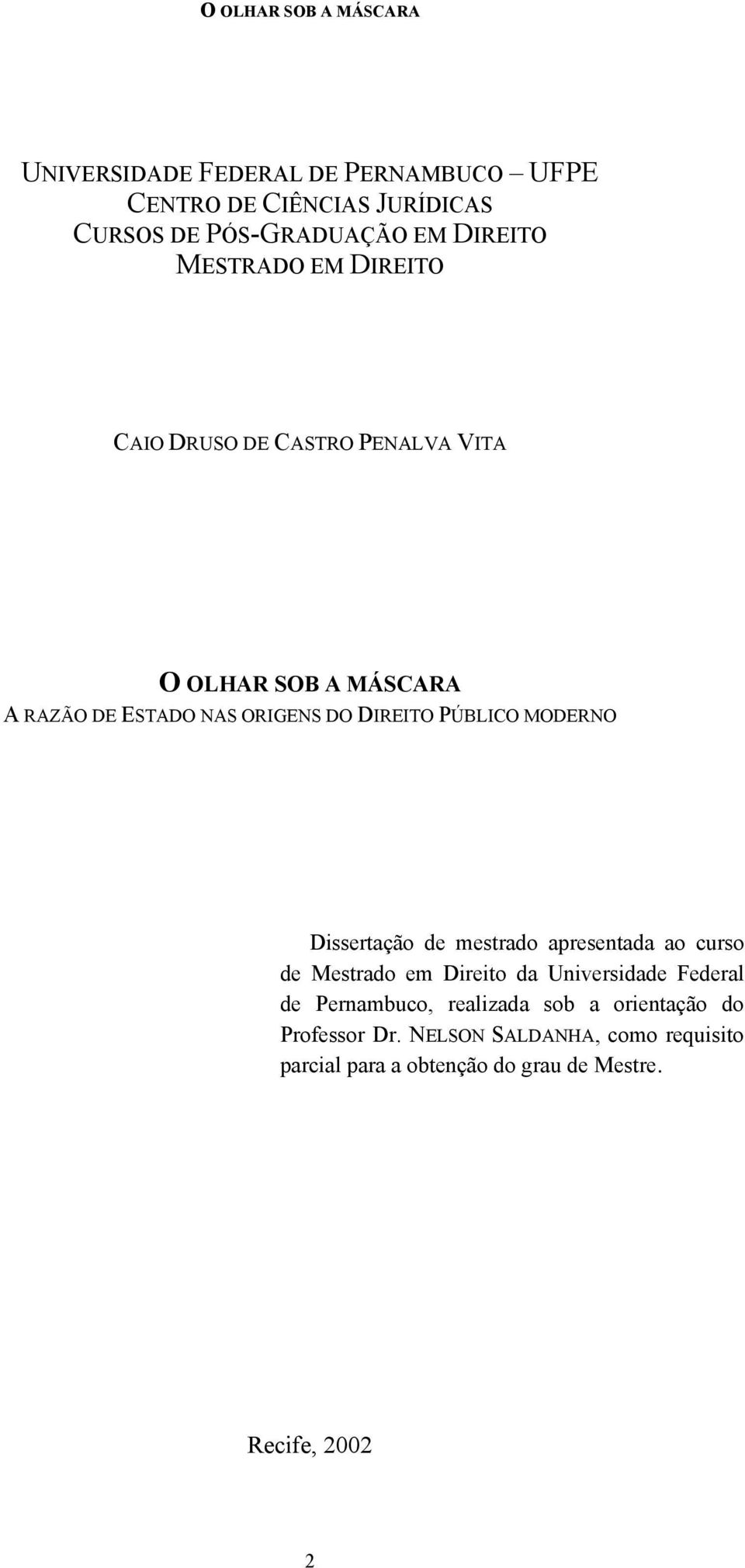 MODERNO Dissertação de mestrado apresentada ao curso de Mestrado em Direito da Universidade Federal de Pernambuco,