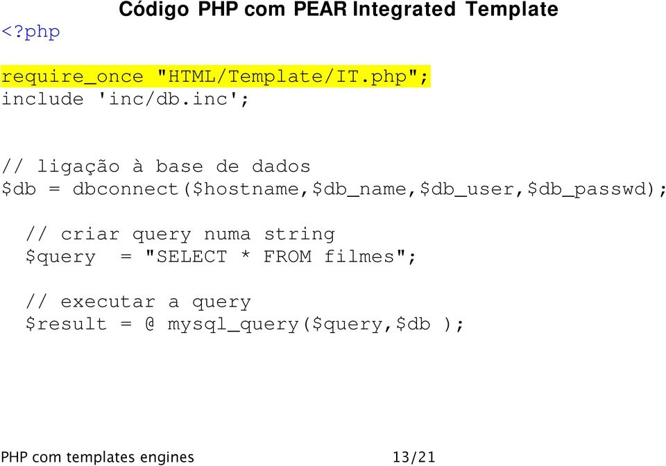 inc'; // ligação à base de dados $db =