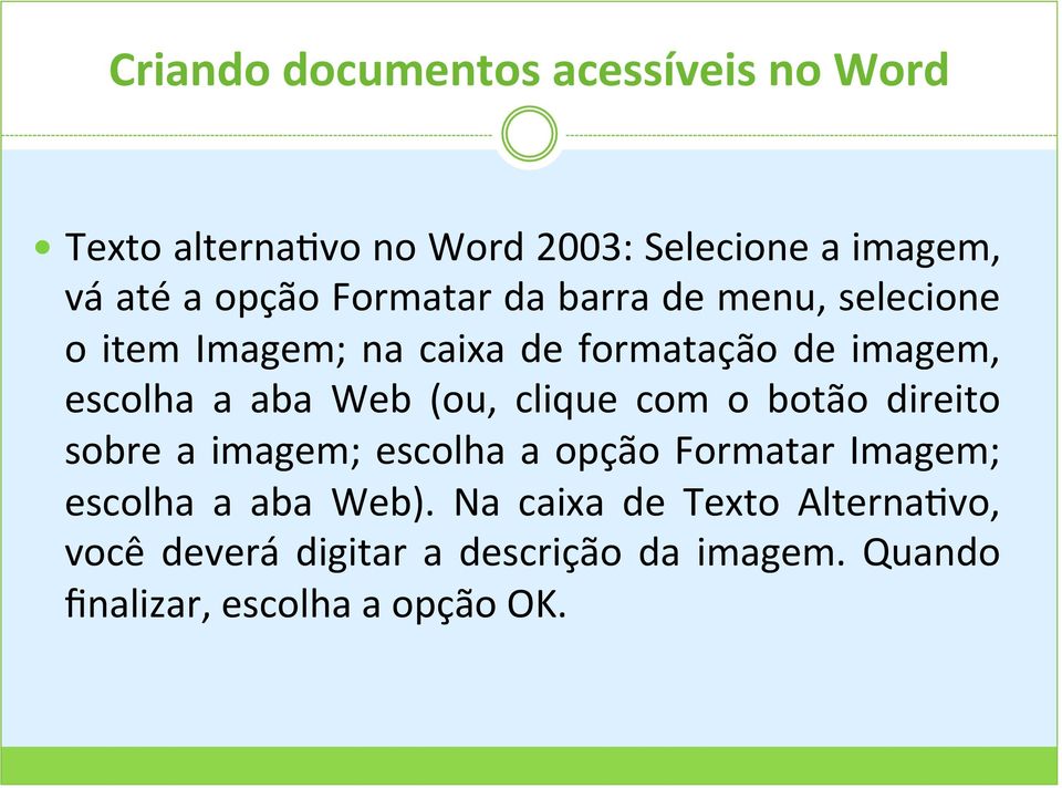 (ou, clique com o botão direito sobre a imagem; escolha a opção Formatar Imagem; escolha a aba Web).