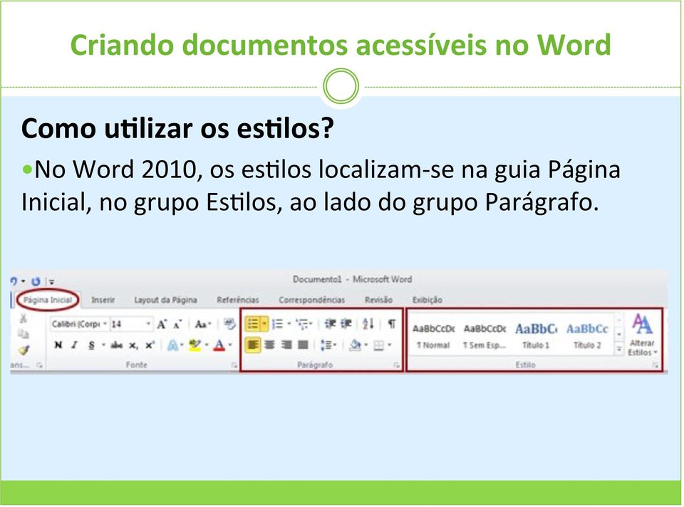 No Word 2010, os es@los localizam- se na