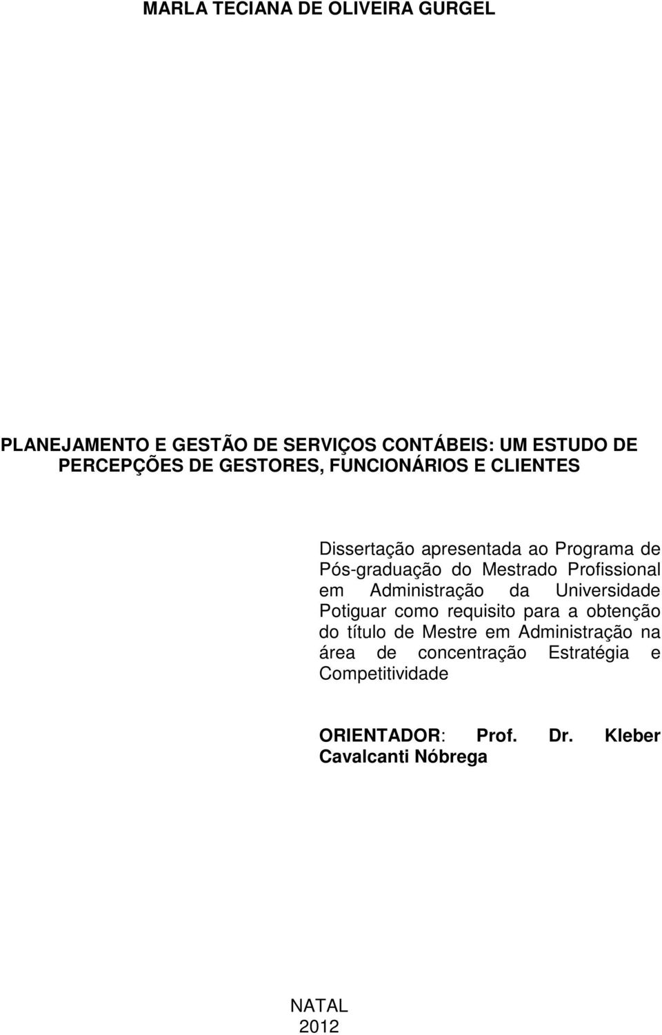 Profissional em Administração da Universidade Potiguar como requisito para a obtenção do título de Mestre em