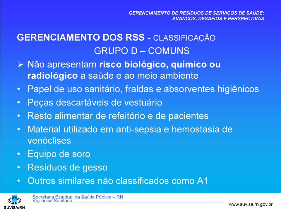 descartáveis de vestuário Resto alimentar de refeitório e de pacientes Material utilizado em