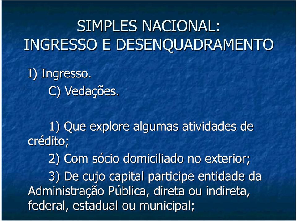 sócio domiciliado no exterior; 3) De cujo capital