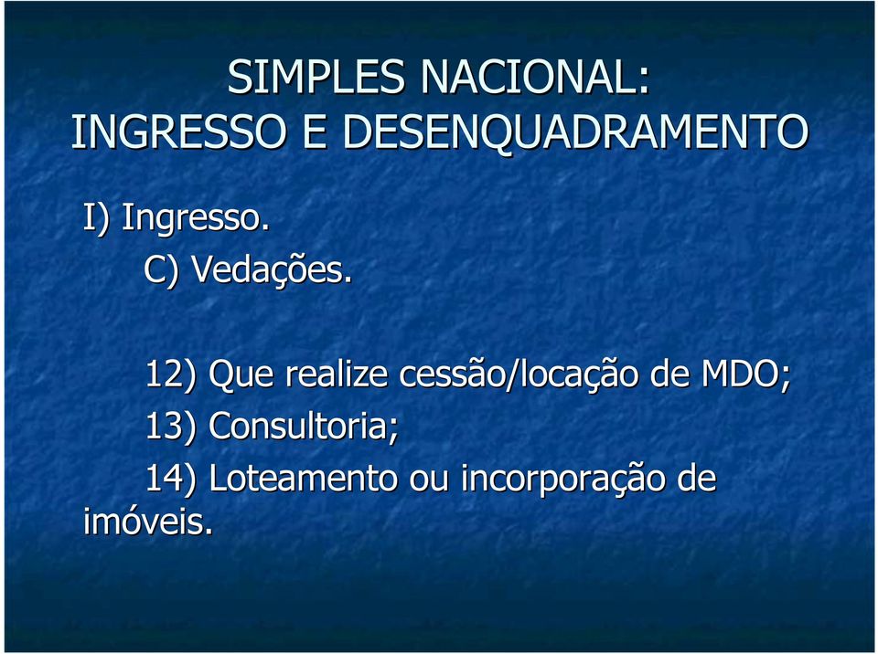 cessão/locação de MDO; 13)