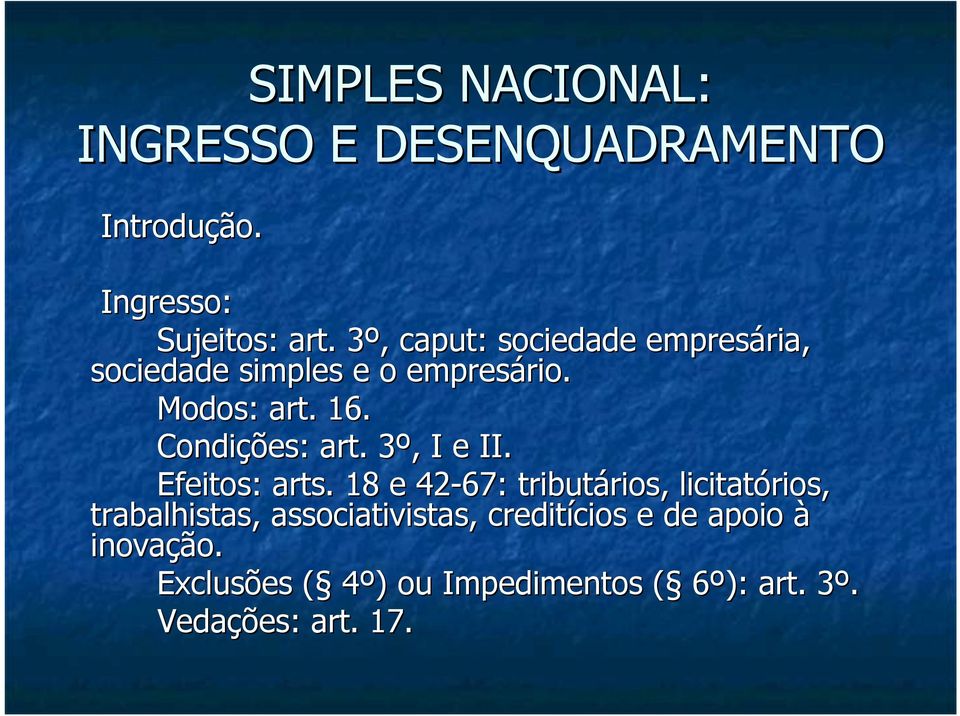 Condições: art. 3º, I e II. Efeitos: arts.