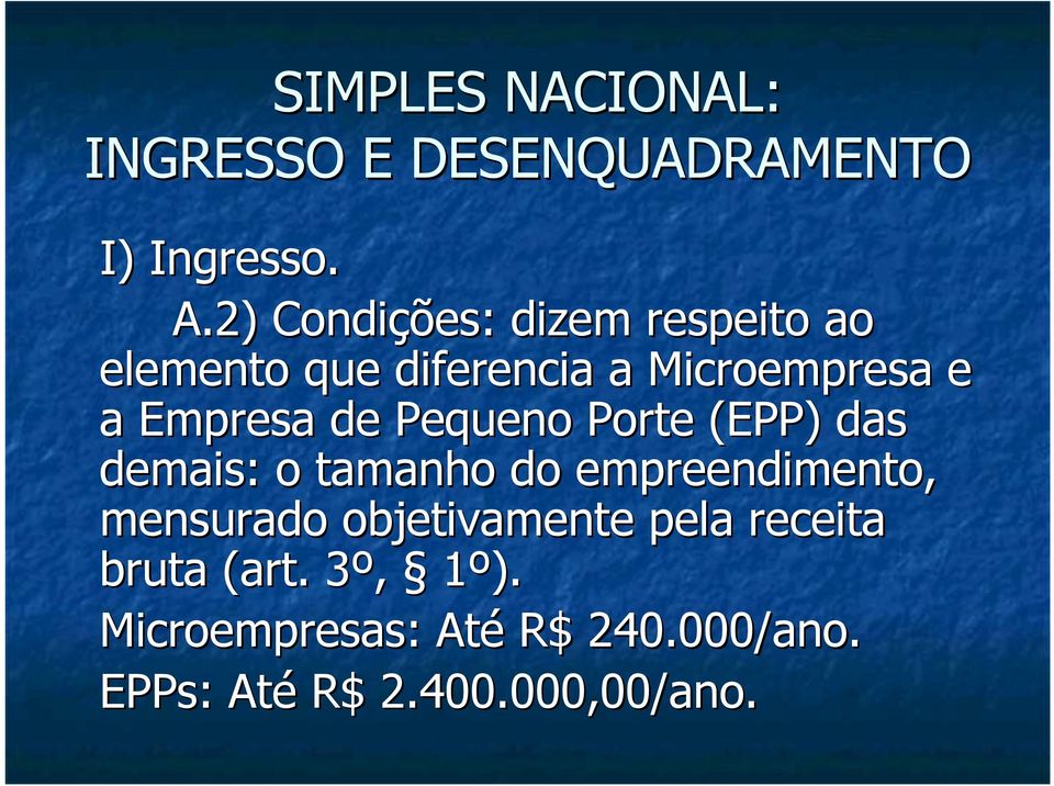 tamanho do empreendimento, mensurado objetivamente pela receita