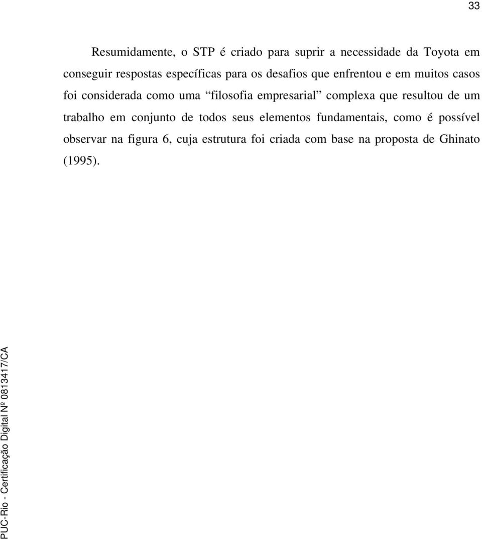 empresarial complexa que resultou de um trabalho em conjunto de todos seus elementos