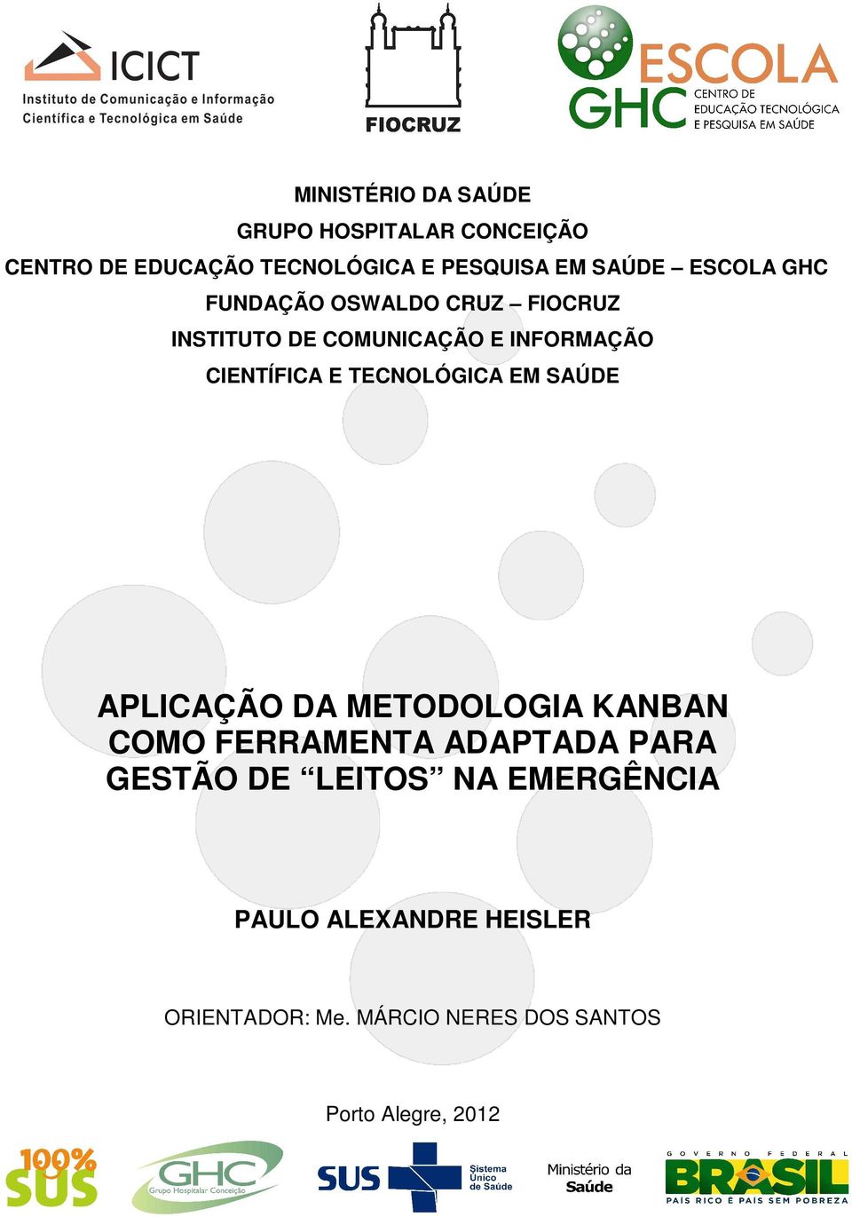 E TECNOLÓGICA EM SAÚDE APLICAÇÃO DA METODOLOGIA KANBAN COMO FERRAMENTA ADAPTADA PARA GESTÃO DE