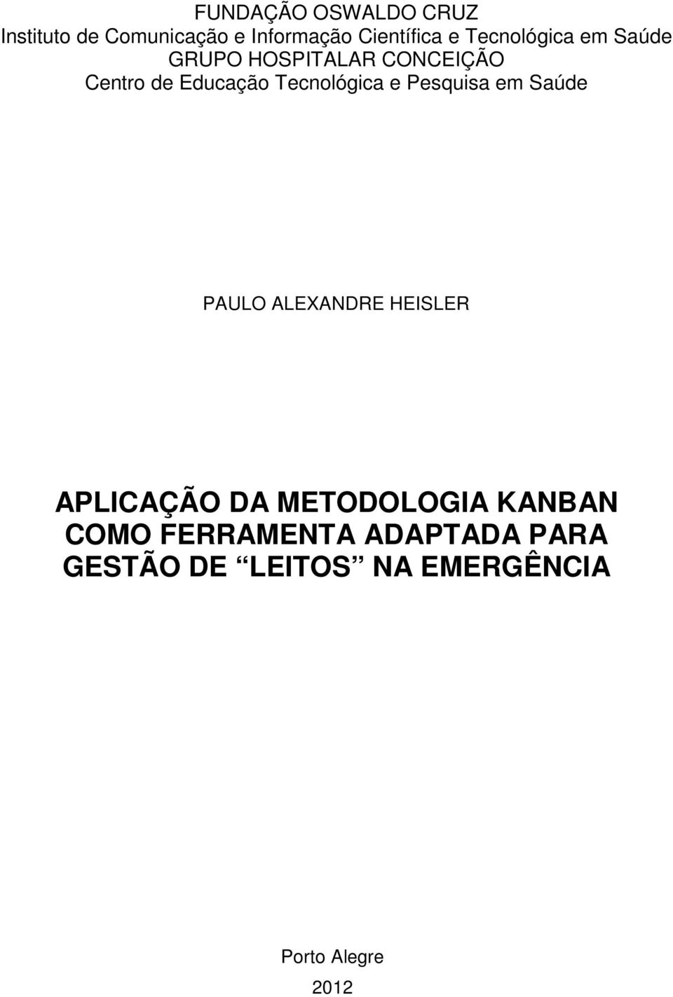 Tecnológica e Pesquisa em Saúde PAULO ALEXANDRE HEISLER APLICAÇÃO DA