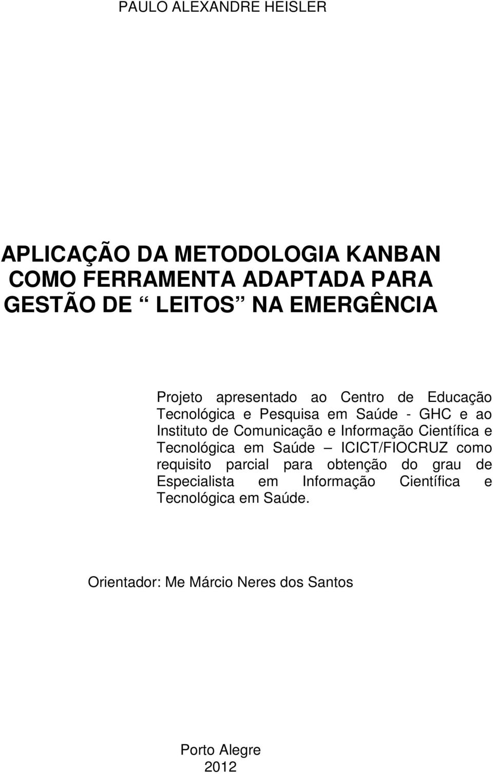 Comunicação e Informação Científica e Tecnológica em Saúde ICICT/FIOCRUZ como requisito parcial para obtenção do