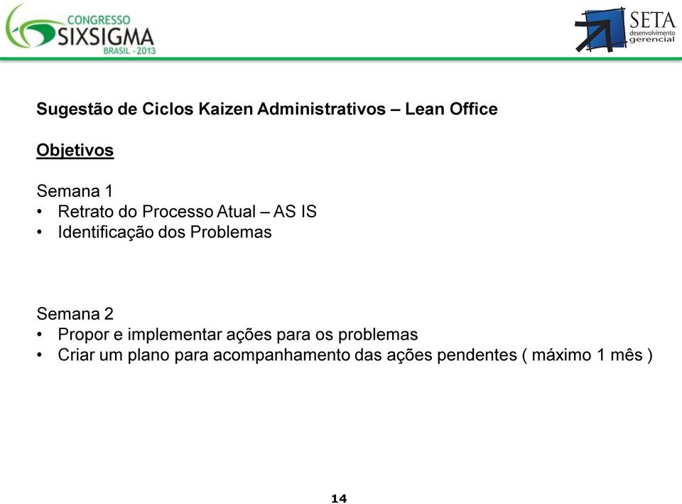 Problemas Semana 2 Propor e implementar ações para os problemas