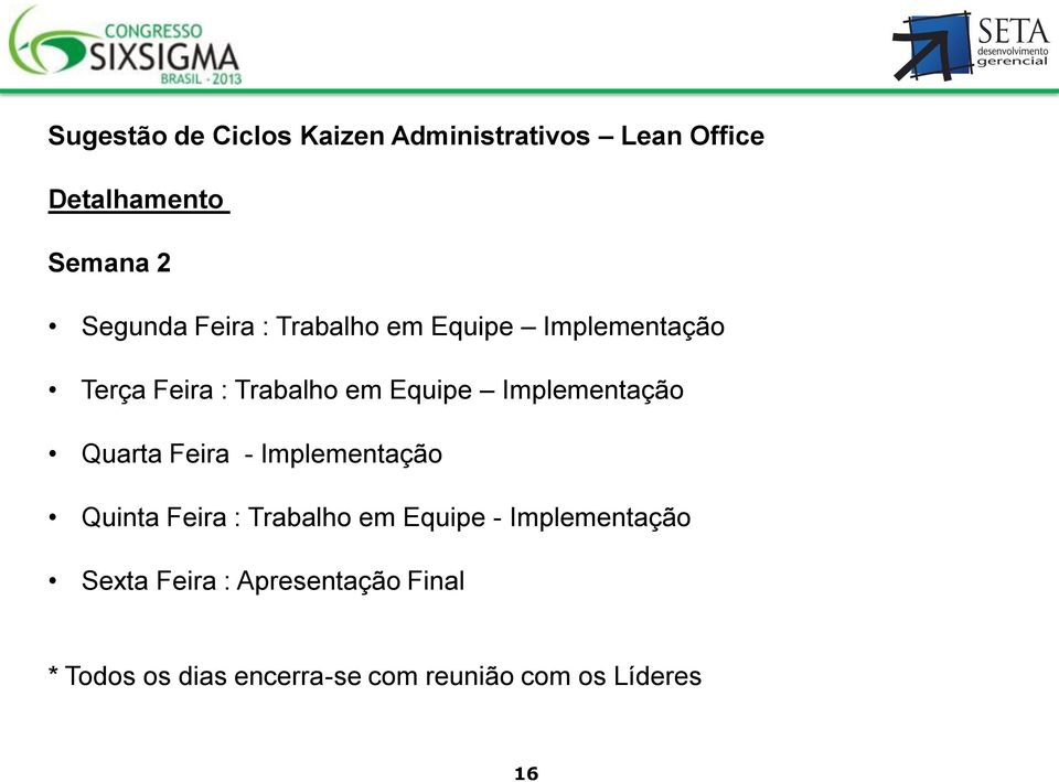 Implementação Quarta Feira - Implementação Quinta Feira : Trabalho em Equipe -