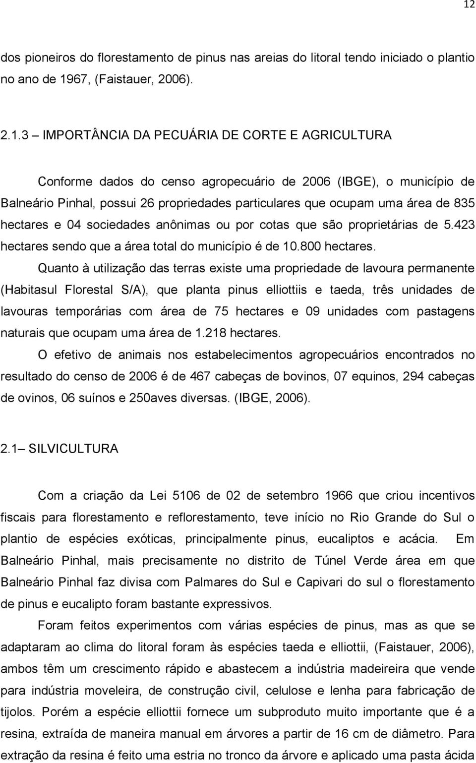 de 5.423 hectares sendo que a área total do município é de 10.800 hectares.