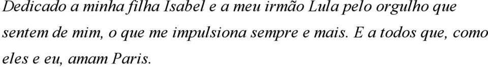 mim, o que me impulsiona sempre e mais.