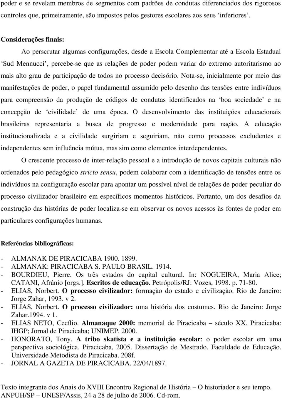 mais alto grau de participação de todos no processo decisório.