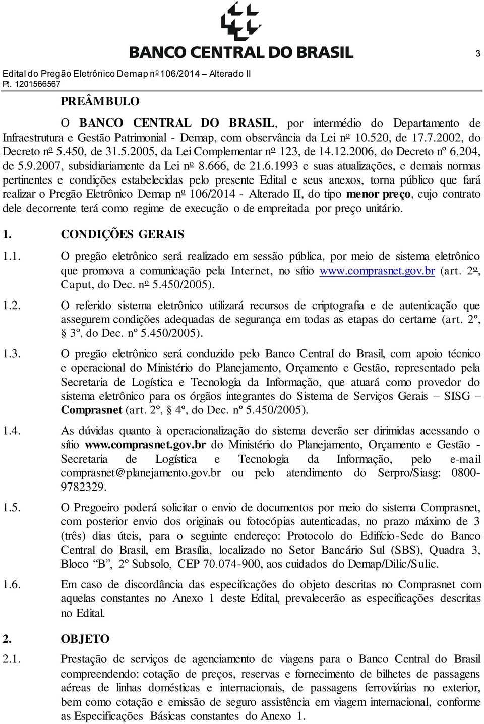 450, de 31.5.2005, da Lei Complementar n o 123, de 14.12.2006,