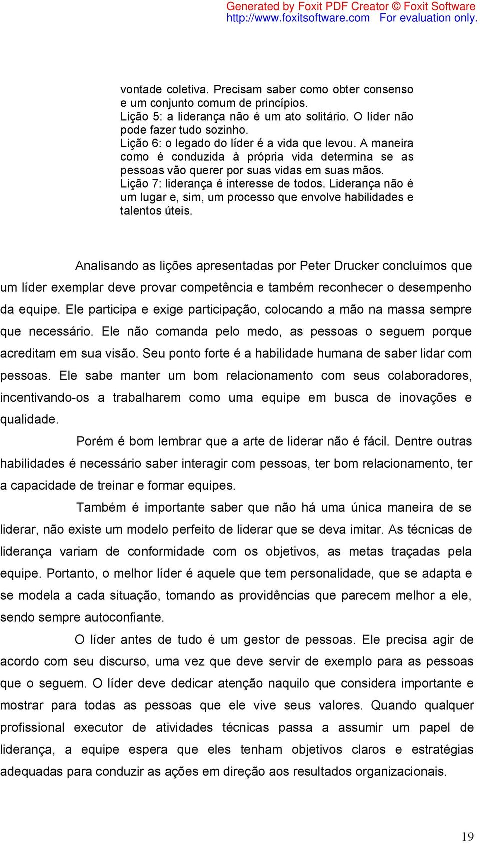 Liderança não é um lugar e, sim, um processo que envolve habilidades e talentos úteis.