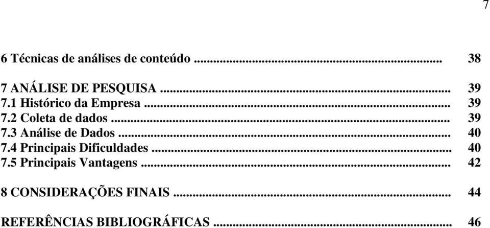 .. 40 7.4 Principais Dificuldades... 40 7.5 Principais Vantagens.