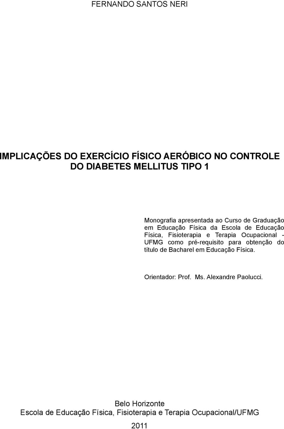 Terapia Ocupacional - UFMG como pré-requisito para obtenção do título de Bacharel em Educação Física.