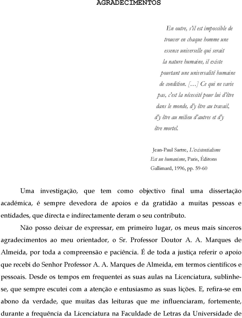 Jean-Paul Sartre, L existentialisme Est un humanisme, Paris, Éditons Gallimard, 1996, pp.