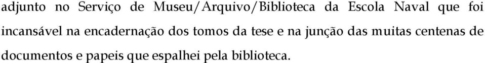 dos tomos da tese e na junção das muitas centenas